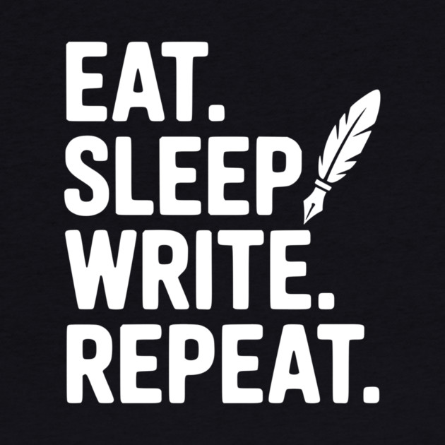 Eat. Sleep. Write. Repeat. by Frank Ring