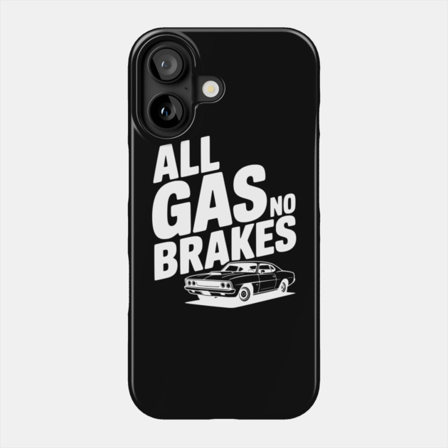 All Gas No Brakes Phone Case by Frank Ring