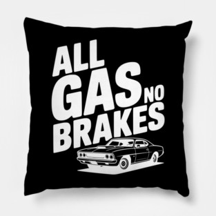 All Gas No Brakes Pillow