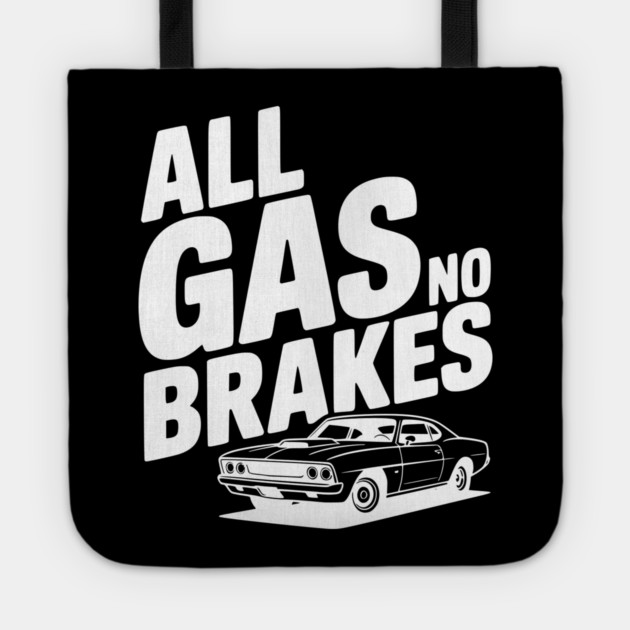 All Gas No Brakes Tote by Frank Ring