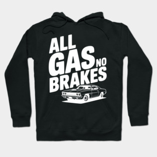 All Gas No Brakes Hoodie