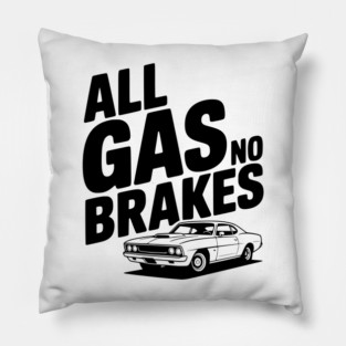 All Gas No Brakes Pillow