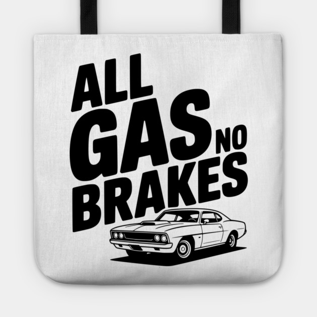 All Gas No Brakes Tote by Frank Ring