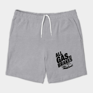 All Gas No Brakes Shorts