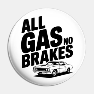All Gas No Brakes Pin