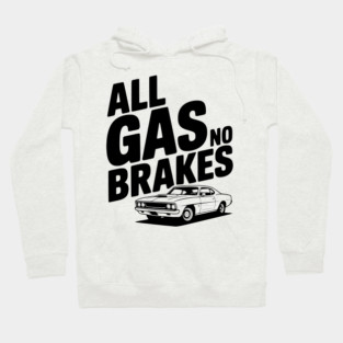 All Gas No Brakes Hoodie