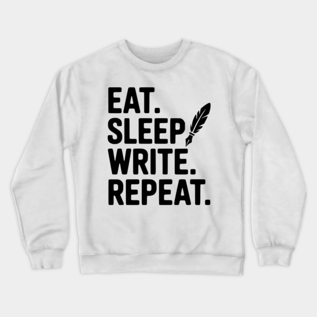 Eat. Sleep. Write. Repeat. Crewneck Sweatshirt by Frank Ring