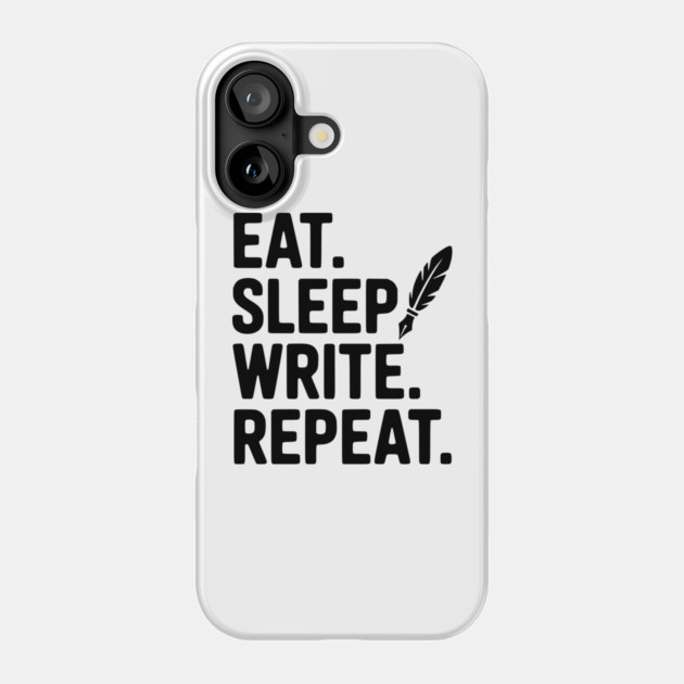 Eat. Sleep. Write. Repeat. Phone Case by Frank Ring