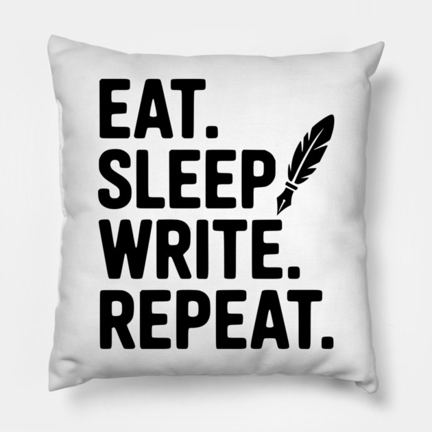 Eat. Sleep. Write. Repeat. Pillow by Frank Ring