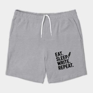 Eat. Sleep. Write. Repeat. Shorts