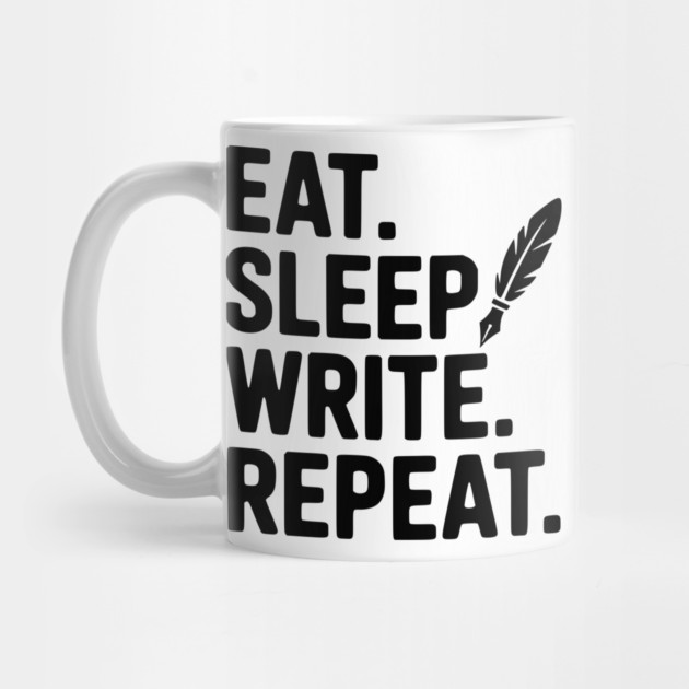 Eat. Sleep. Write. Repeat. by Frank Ring