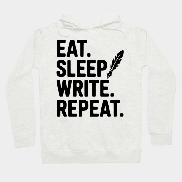 Eat. Sleep. Write. Repeat. Hoodie by Frank Ring
