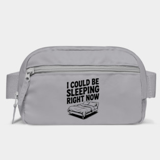 I Could Be Sleeping Right Now Bag