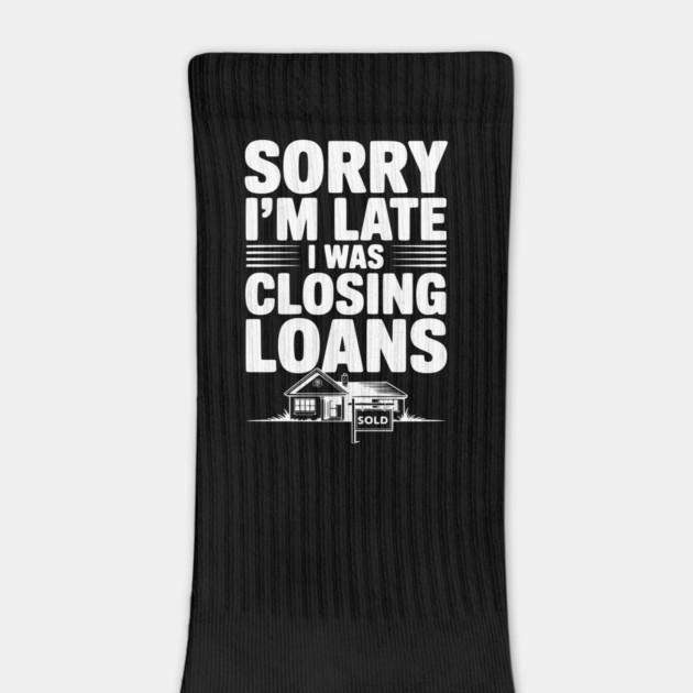 Sorry I'm Late I Was Closing Loans by Frank Ring