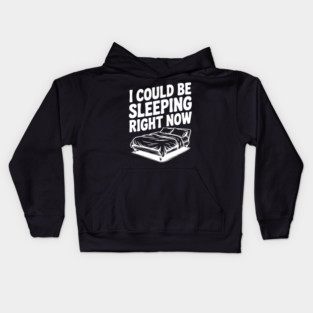 I Could Be Sleeping Right Now Kids Hoodie