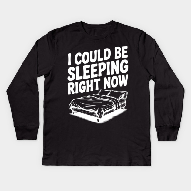 I Could Be Sleeping Right Now Kids Long Sleeve T-Shirt by Frank Ring