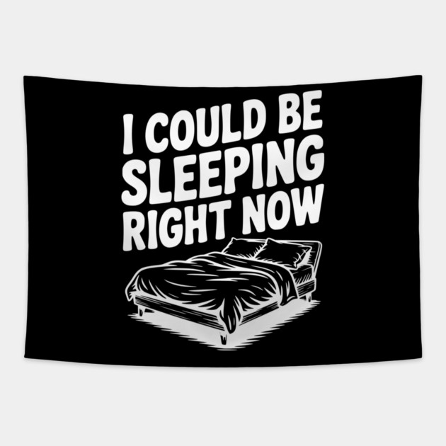 I Could Be Sleeping Right Now Tapestry by Frank Ring