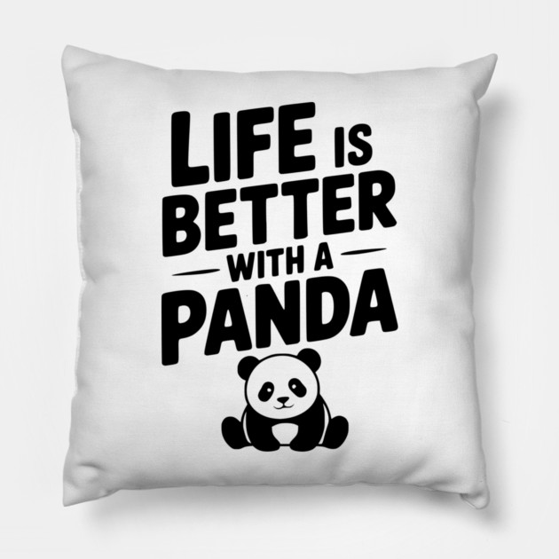 Life is Better with a Panda Pillow by Frank Ring