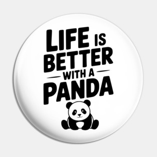Life is Better with a Panda Pin