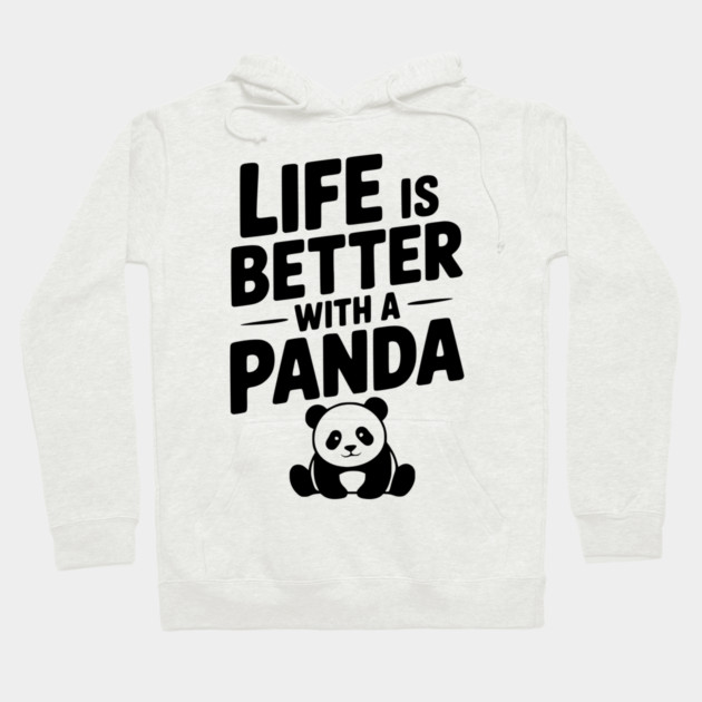Life is Better with a Panda Hoodie by Frank Ring