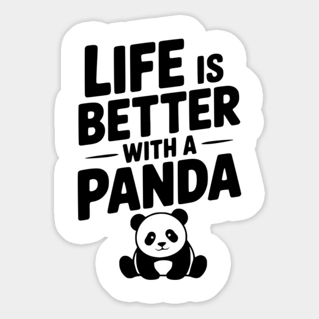 Life is Better with a Panda Magnet by Frank Ring