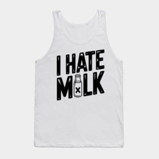 I Hate Milk Tank Top