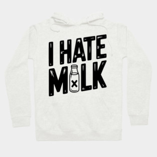 I Hate Milk Hoodie