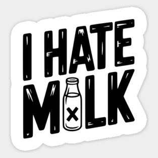 I Hate Milk Sticker