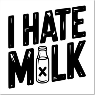 I Hate Milk Posters and Art