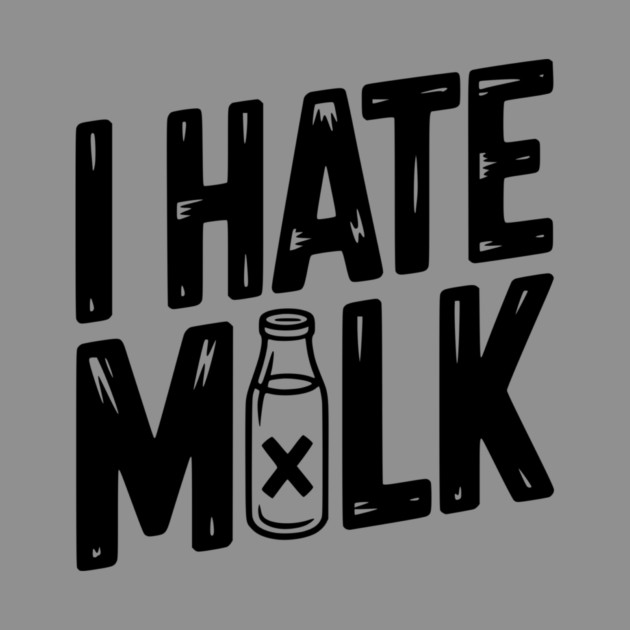 I Hate Milk by Frank Ring