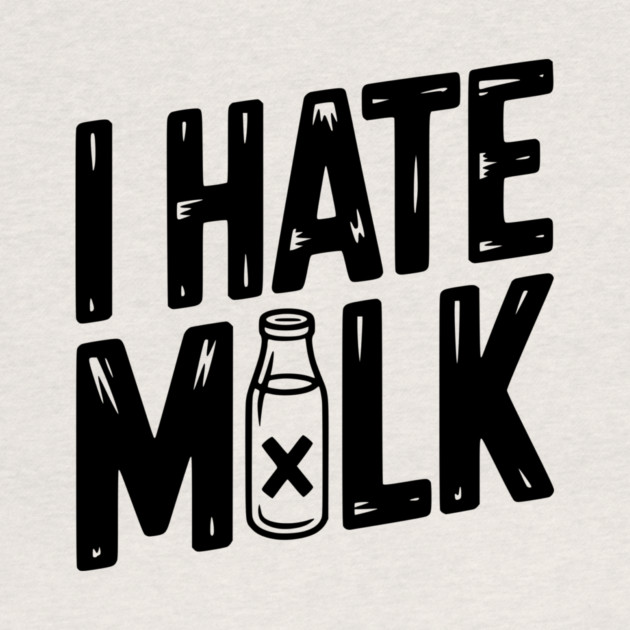 I Hate Milk by Frank Ring