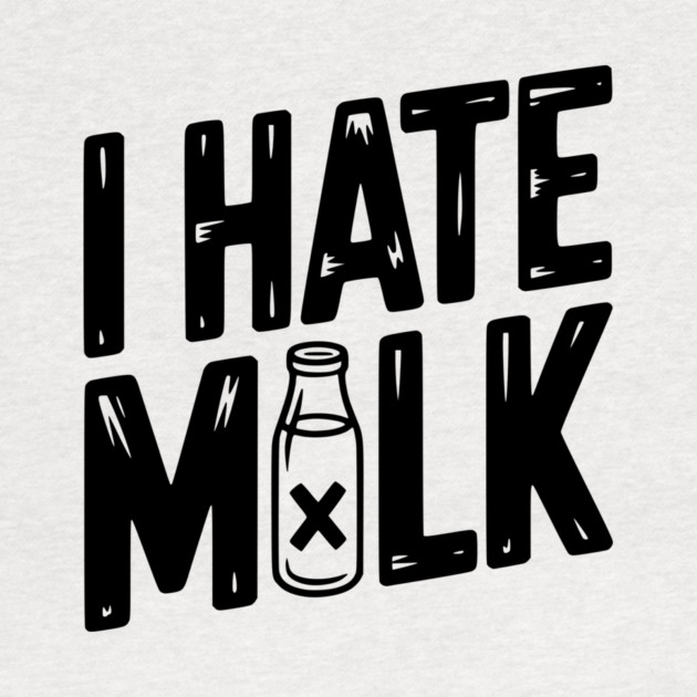 I Hate Milk by Frank Ring