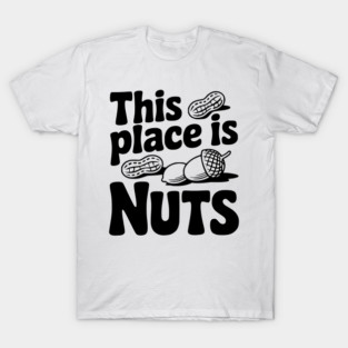 This Place is Nuts T-Shirt