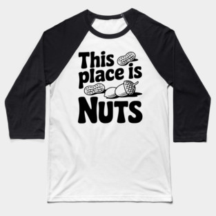 This Place is Nuts Baseball T-Shirt