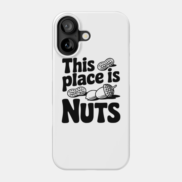 This Place is Nuts Phone Case by Frank Ring