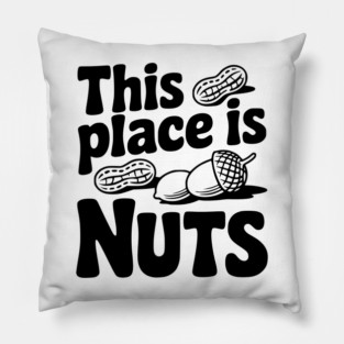 This Place is Nuts Pillow