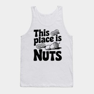This Place is Nuts Tank Top