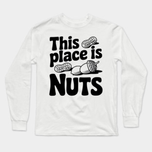 This Place is Nuts Long Sleeve T-Shirt