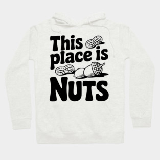 This Place is Nuts Hoodie