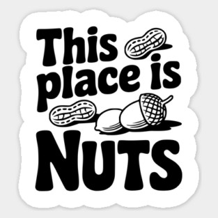 This Place is Nuts Sticker