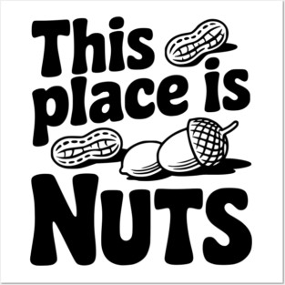This Place is Nuts Posters and Art