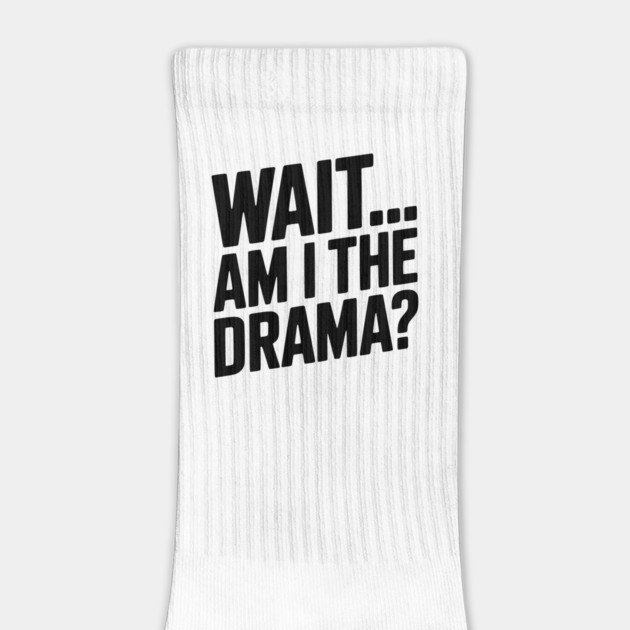 Wait... Am I The Drama? by Frank Ring