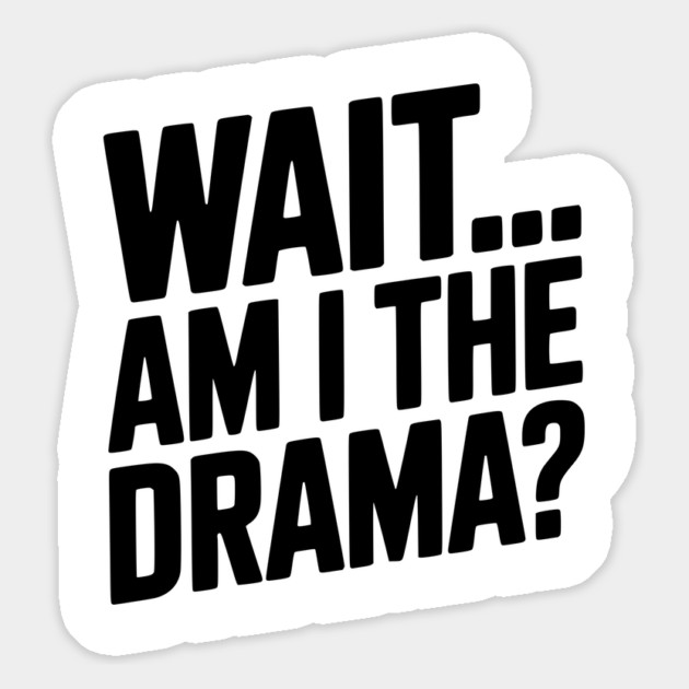 Wait... Am I The Drama? Magnet by Frank Ring