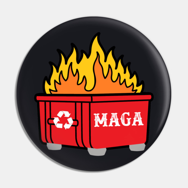 MAGA — History's Biggest Dumpster Fire Pin by Charles's Store 8