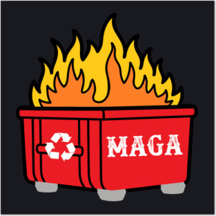 MAGA — History's Biggest Dumpster Fire Posters and Art