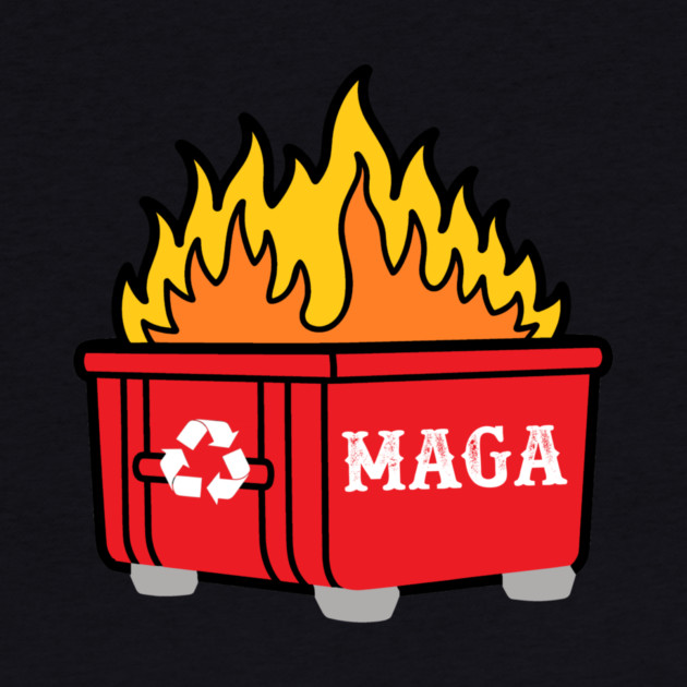 MAGA — History's Biggest Dumpster Fire by Charles's Store 8