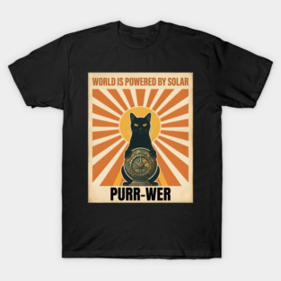 WORLD IS POWERED BY SOLAR PURR-WER T-Shirt
