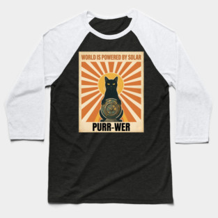 WORLD IS POWERED BY SOLAR PURR-WER Baseball T-Shirt