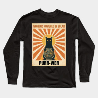 WORLD IS POWERED BY SOLAR PURR-WER Long Sleeve T-Shirt