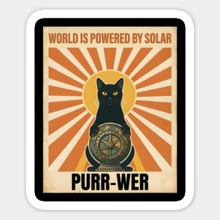 WORLD IS POWERED BY SOLAR PURR-WER Sticker